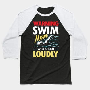 Warning Swim Mom Will Shout Loudly Baseball T-Shirt